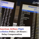 American Airlines Flight Cancellation Policy | 24 Hours | Delay Compensation