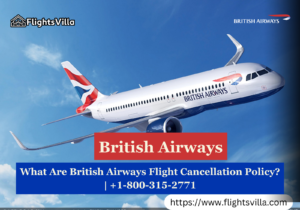 What Are British Airways Flight Cancellation Policy? | +1-800-315-2771