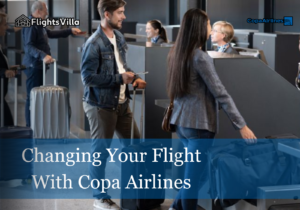 Changing Your Flight With Copa Airlines