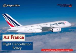 Air France Flight Cancellation Policy