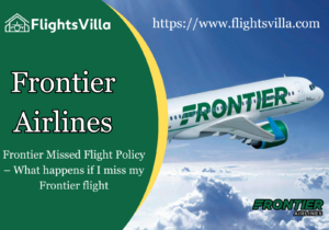 Frontier Missed Flight Policy – What happens if I miss my Frontier flight