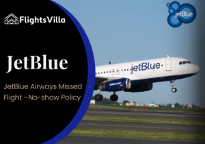 JetBlue Airways Missed Flight –No-show Policy