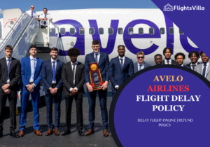Avelo Airlines Flight Delay Policy | Delay Flight Online | Refund Policy