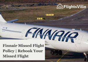 Finnair Missed Flight Policy | Rebook Your Missed Flight