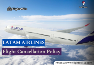 Latam Airlines Flight Cancellation Policy