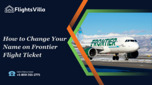 How to Change Your Name on Frontier Flight Ticket