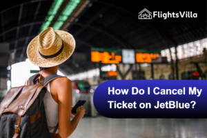 How Do I Cancel My Ticket on JetBlue?