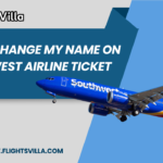 How to Change My Name on Southwest Airline Ticket