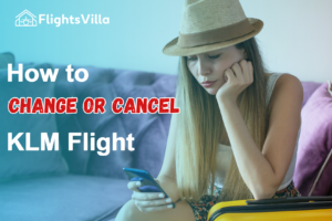 How to Change or Cancel KLM Flight