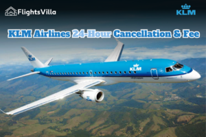KLM Airlines 24-Hour Cancellation & Fee