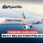Turkish Airlines Seat Selection Policy: What to Know