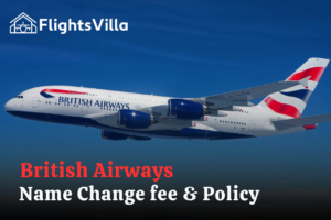 British Airways Name Change Fee & Policy