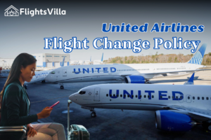 United Airlines Flight Change Policy: A Complete Guide for Passengers
